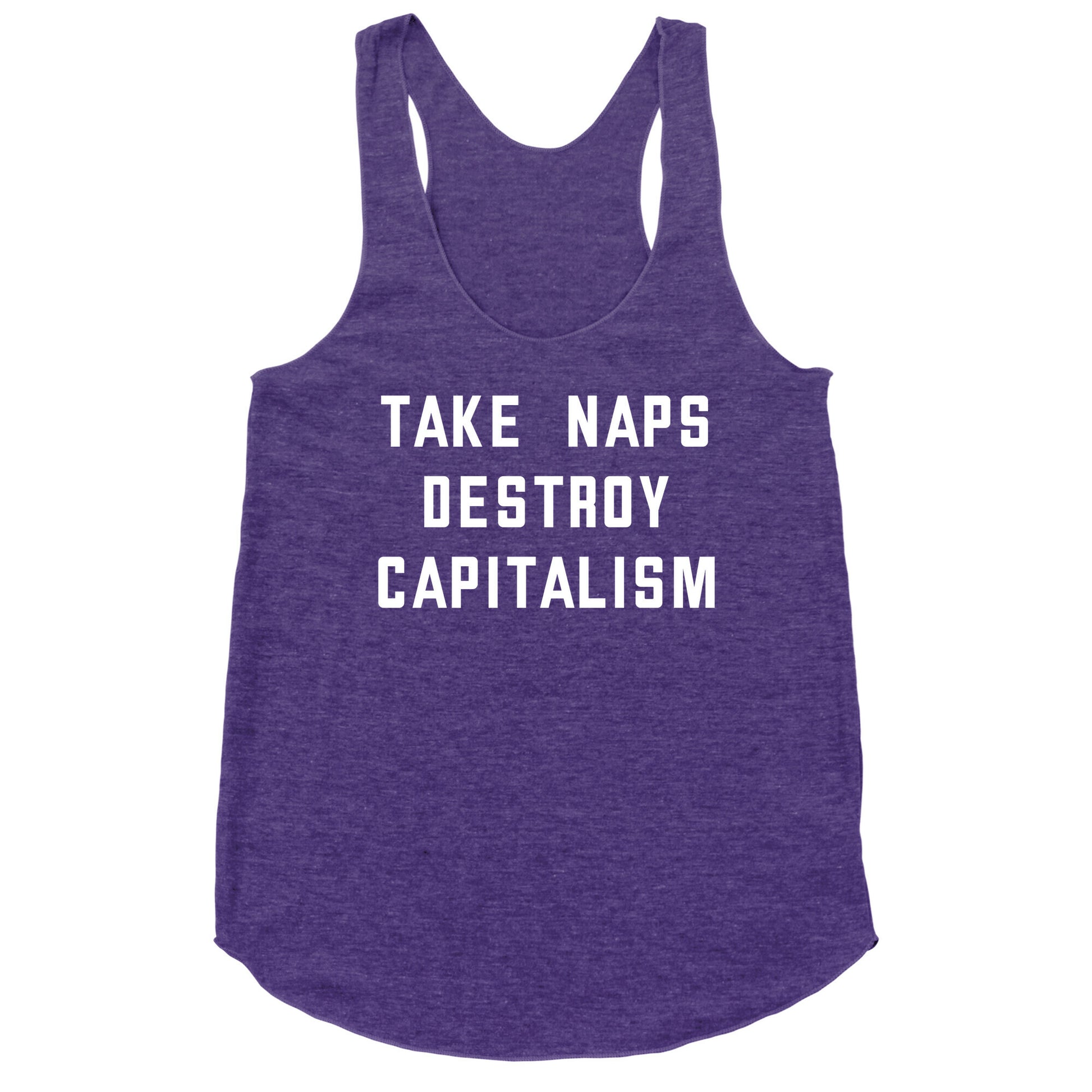 Take Naps, Destroy Capitalism Racerback Tank