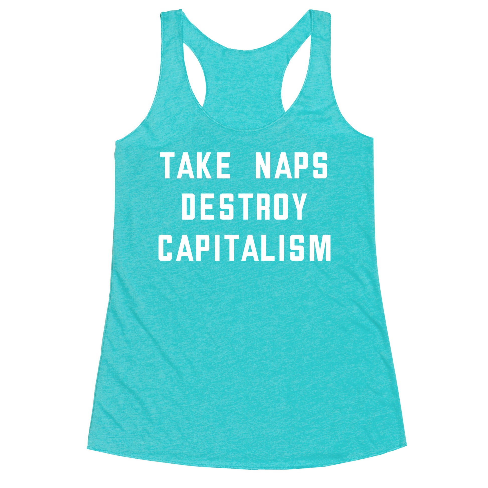 Take Naps, Destroy Capitalism Racerback Tank