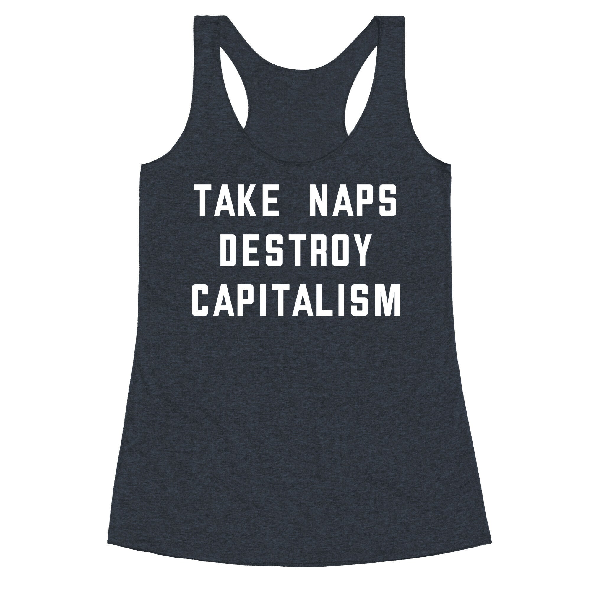 Take Naps, Destroy Capitalism Racerback Tank