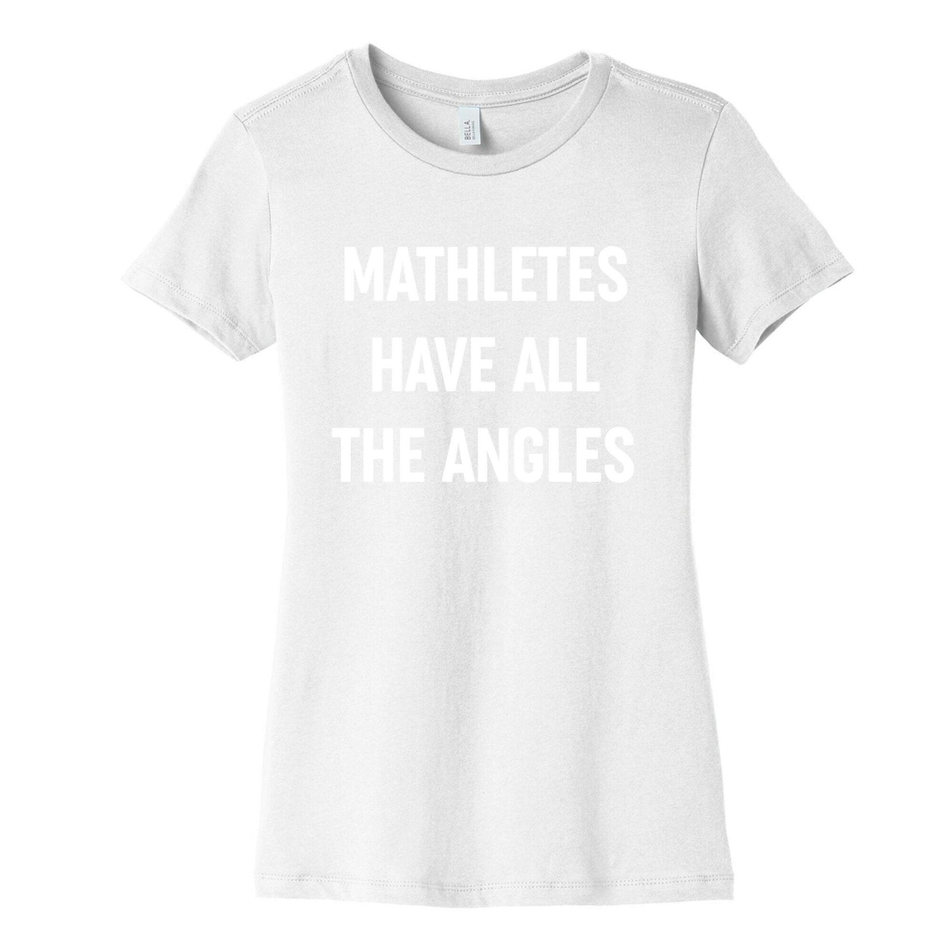 Mathletes Have All The Angles Women's Cotton Tee