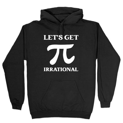 Let's Get Irrational (Pi) Hoodie