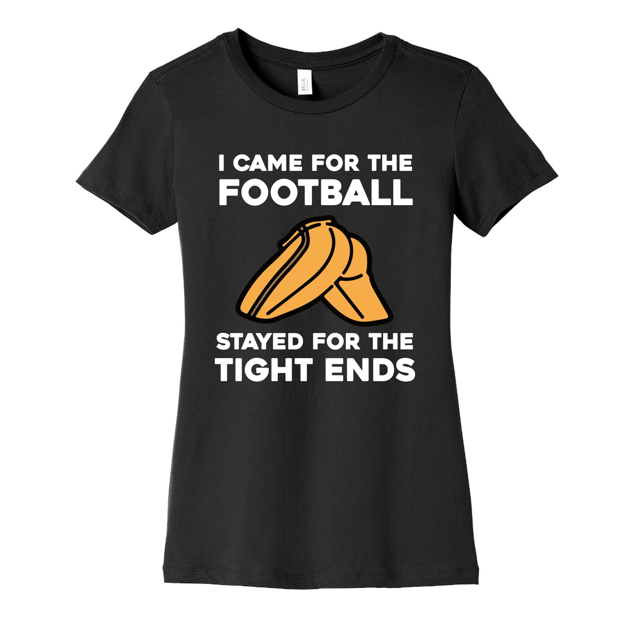 I Came For The Football, But I Stayed For The Tight Ends. Women's Cotton Tee