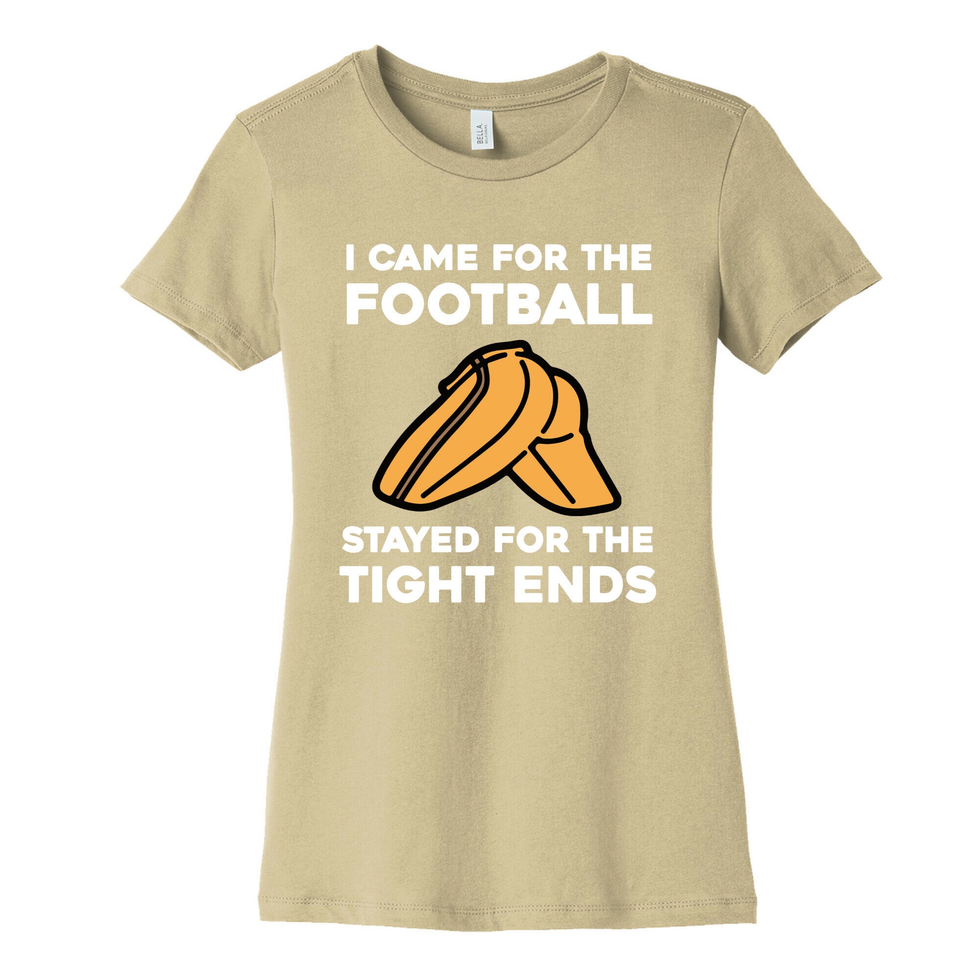 I Came For The Football, But I Stayed For The Tight Ends. Women's Cotton Tee