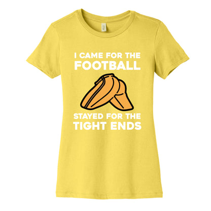 I Came For The Football, But I Stayed For The Tight Ends. Women's Cotton Tee