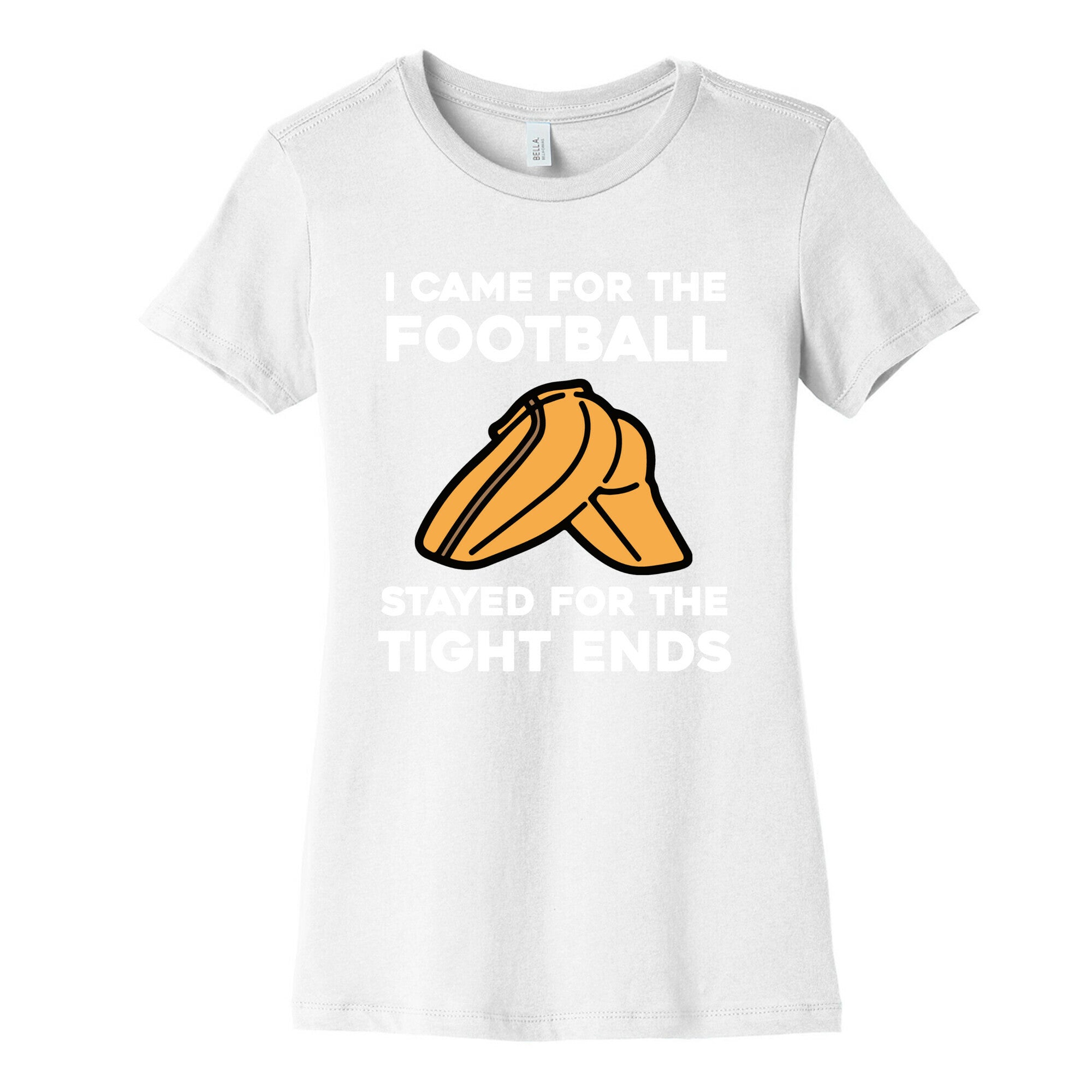 I Came For The Football, But I Stayed For The Tight Ends. Women's Cotton Tee
