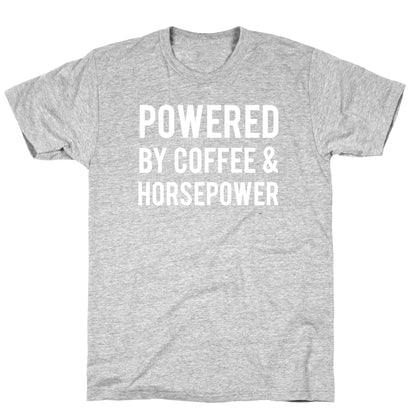 Powered By Coffee And Horsepower T-Shirt