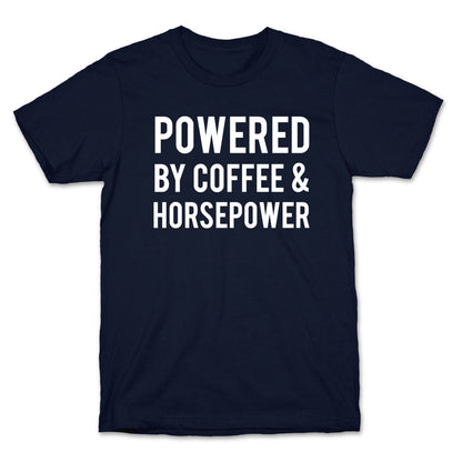 Powered By Coffee And Horsepower T-Shirt