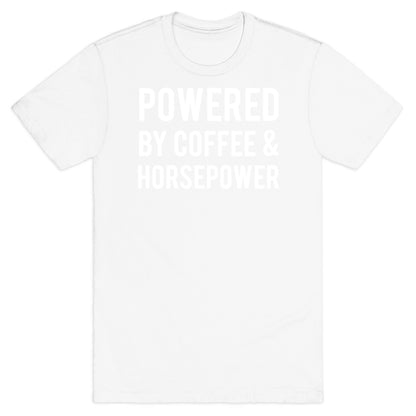 Powered By Coffee And Horsepower T-Shirt