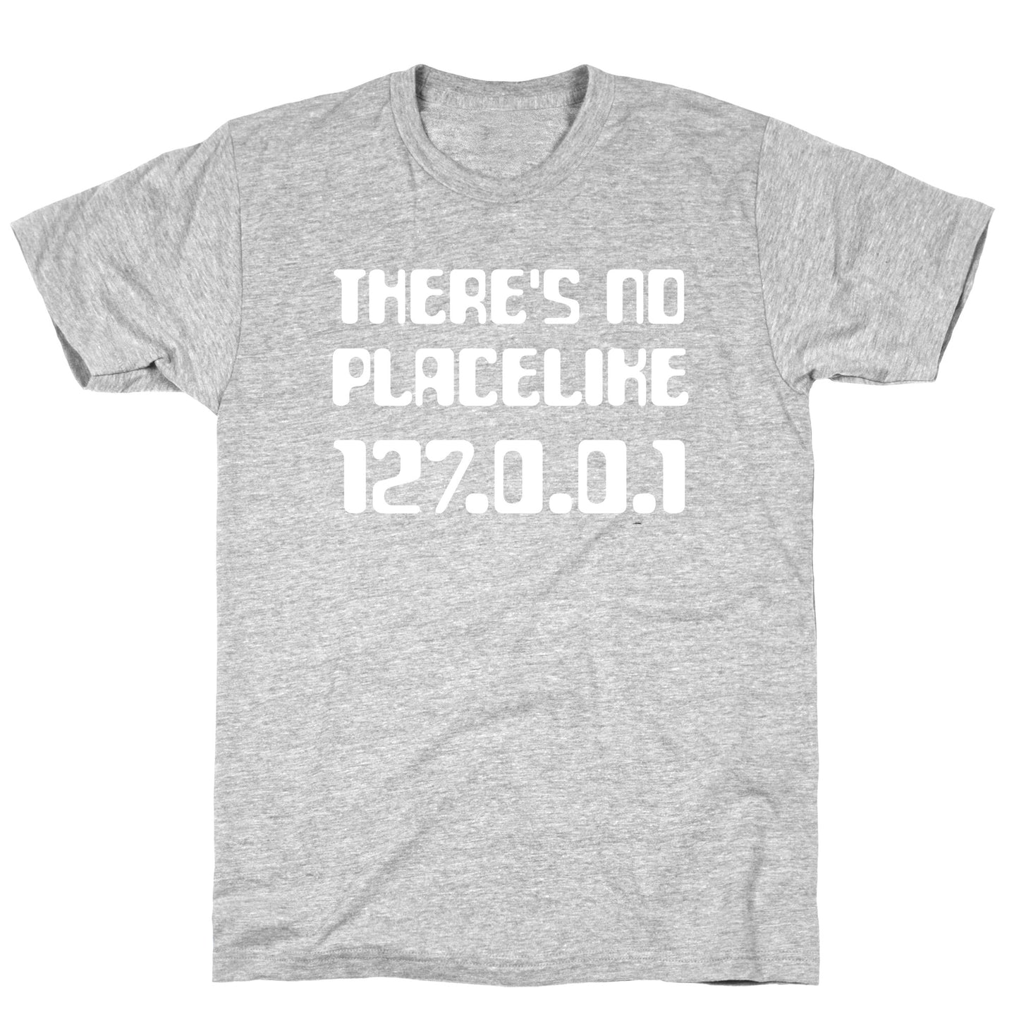 There's No Place Like 127.0.0.1 T-Shirt