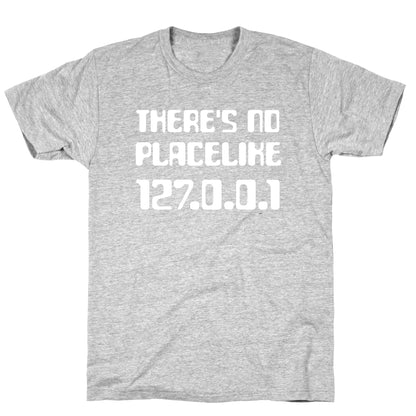 There's No Place Like 127.0.0.1 T-Shirt
