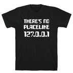 There's No Place Like 127.0.0.1 T-Shirt