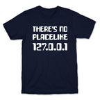 There's No Place Like 127.0.0.1 T-Shirt