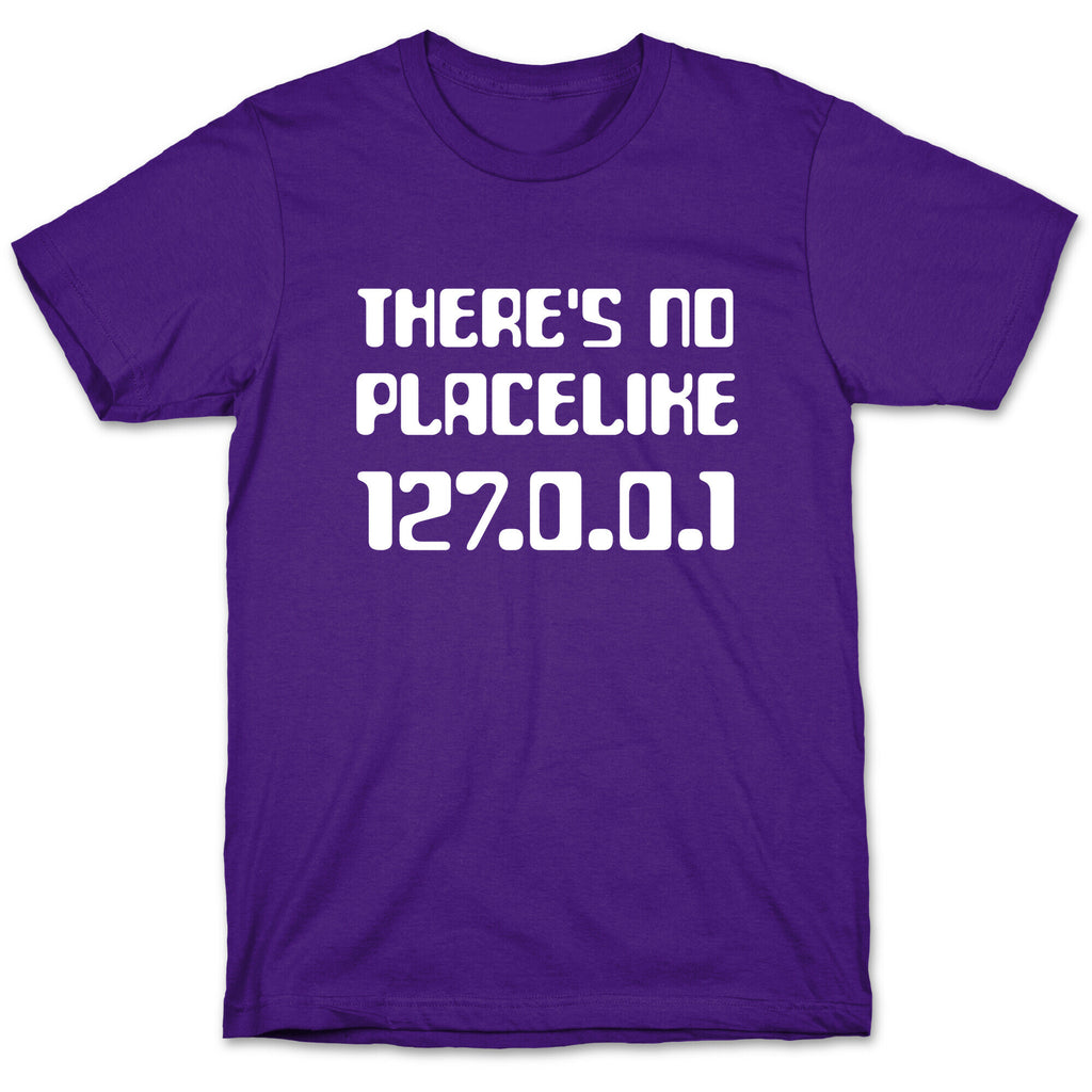 There's No Place Like 127.0.0.1 T-Shirt