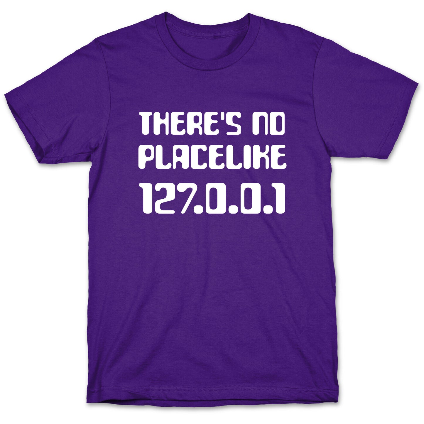 There's No Place Like 127.0.0.1 T-Shirt