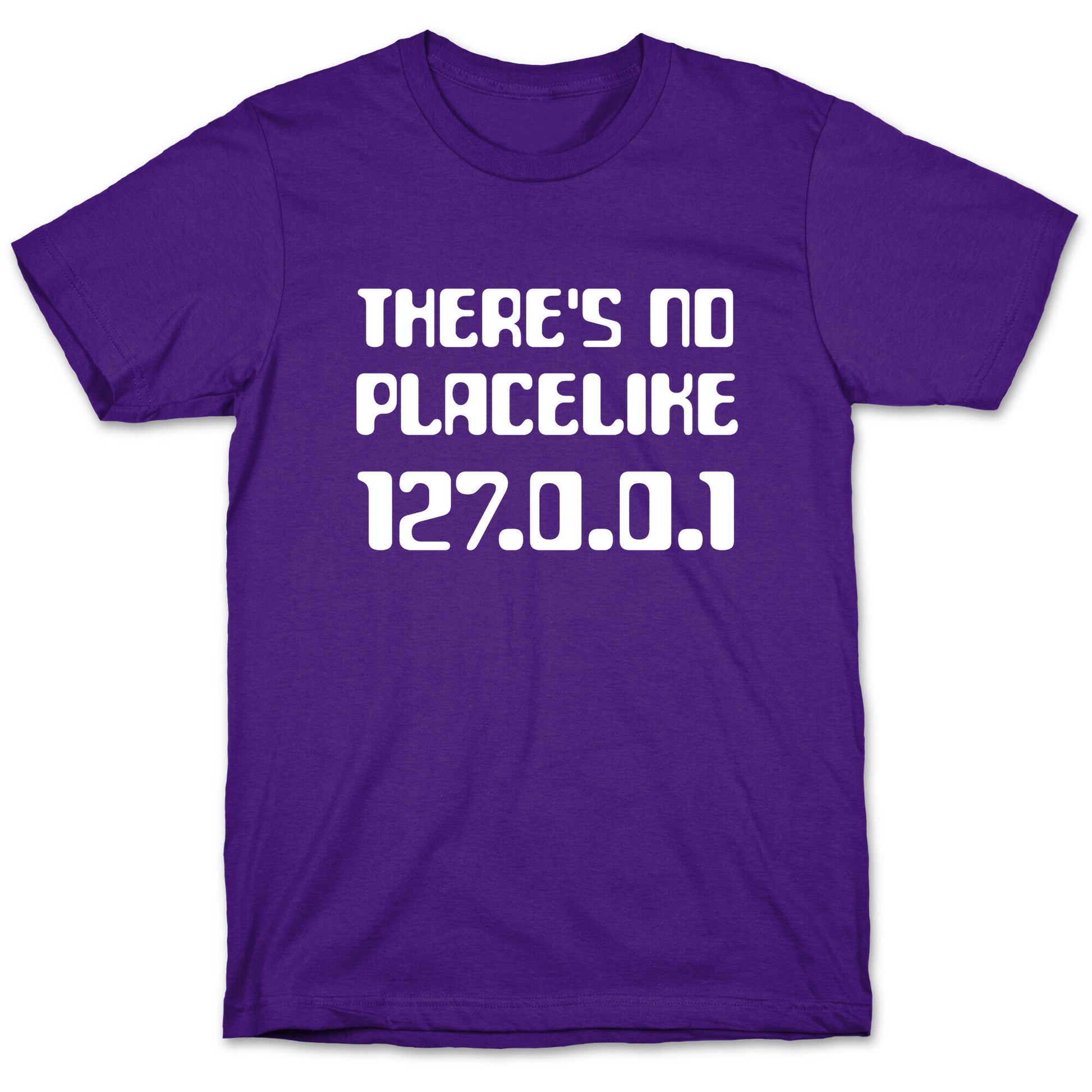 There's No Place Like 127.0.0.1 T-Shirt