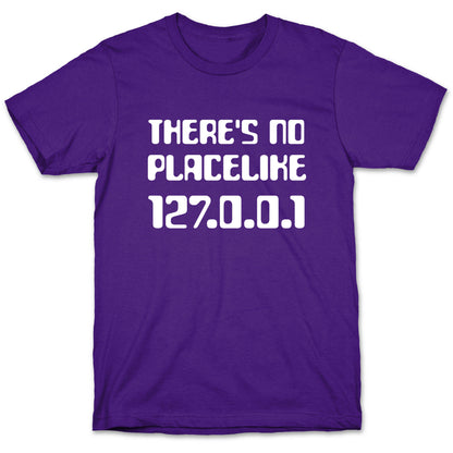 There's No Place Like 127.0.0.1 T-Shirt