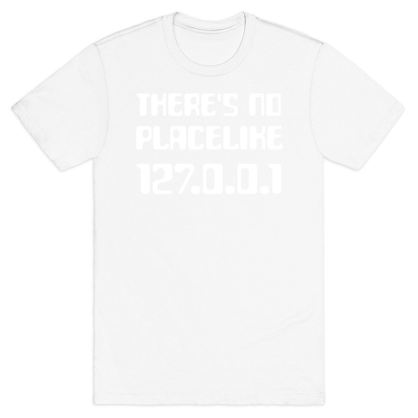 There's No Place Like 127.0.0.1 T-Shirt
