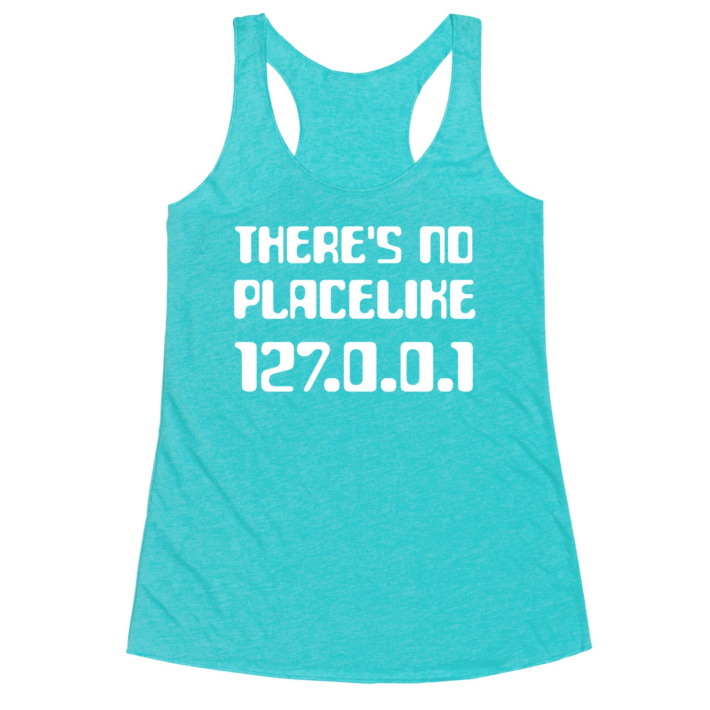There's No Place Like 127.0.0.1 Racerback Tank