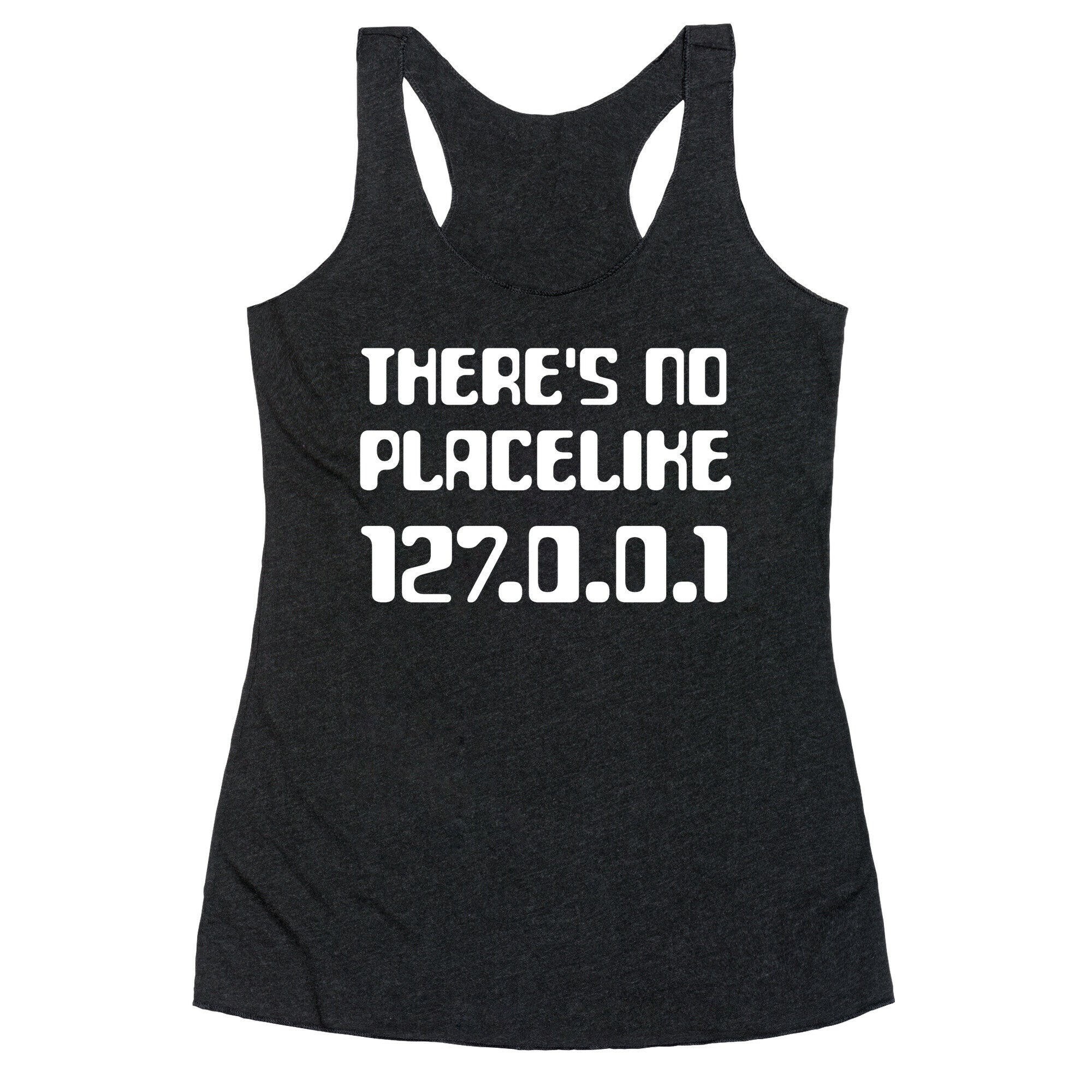 There's No Place Like 127.0.0.1 Racerback Tank
