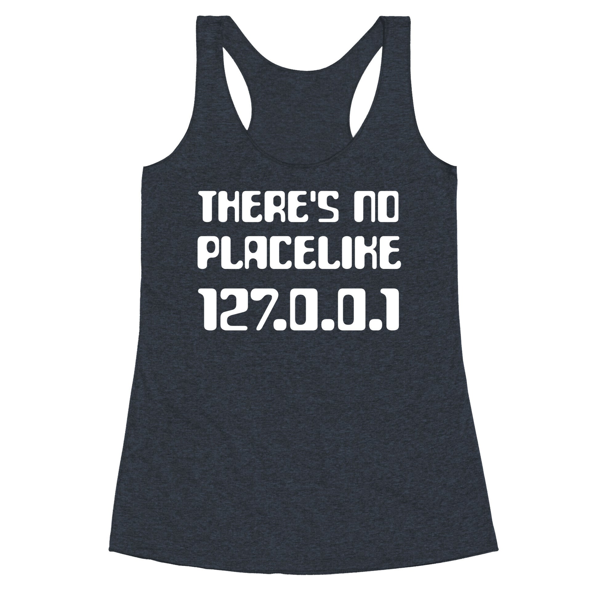 There's No Place Like 127.0.0.1 Racerback Tank