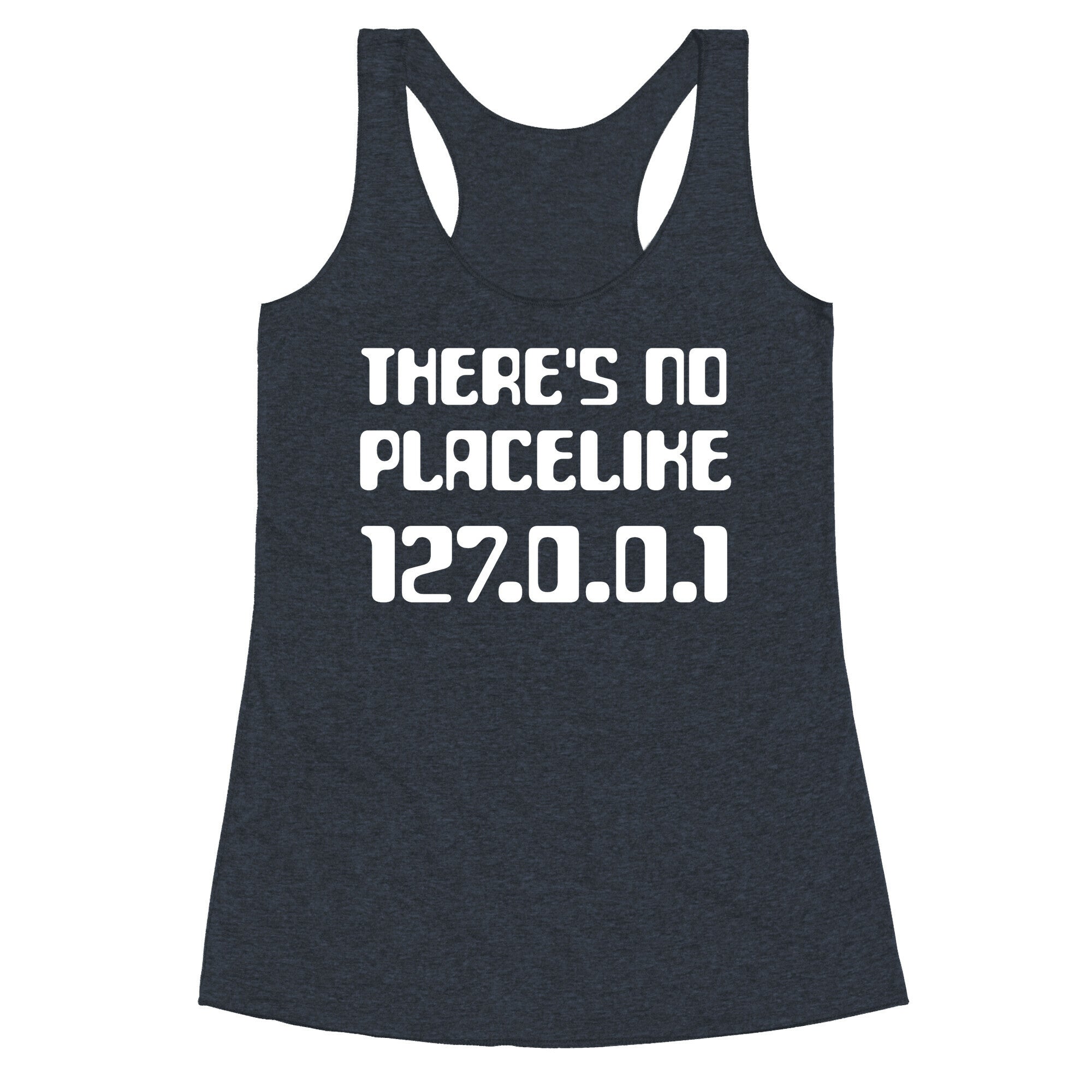 There's No Place Like 127.0.0.1 Racerback Tank