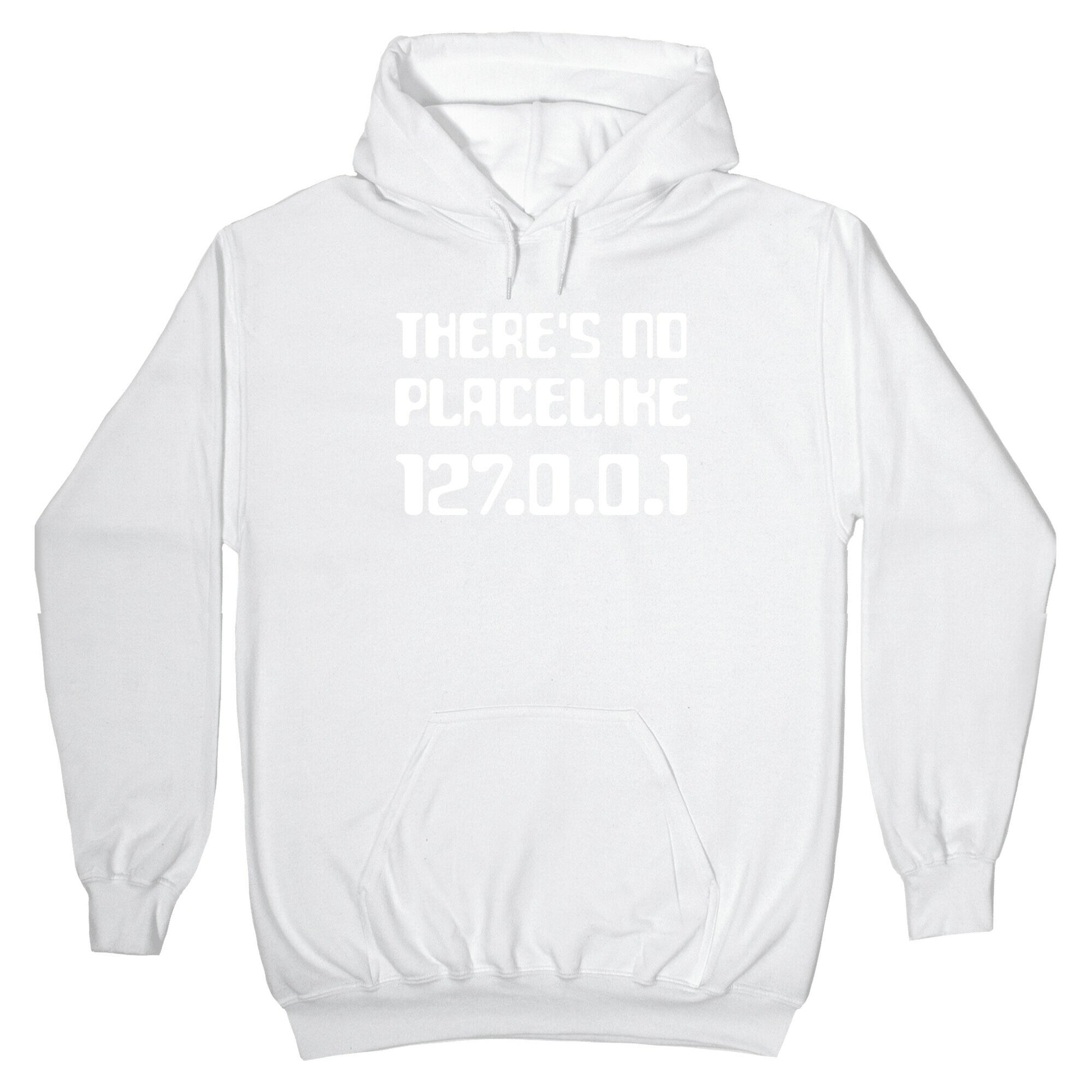 There's No Place Like 127.0.0.1 Hoodie