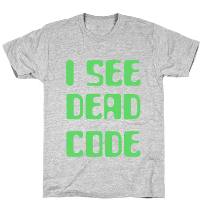 I See Dead Code T-Shirt