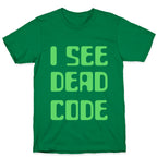 I See Dead Code T-Shirt
