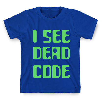 I See Dead Code T-Shirt