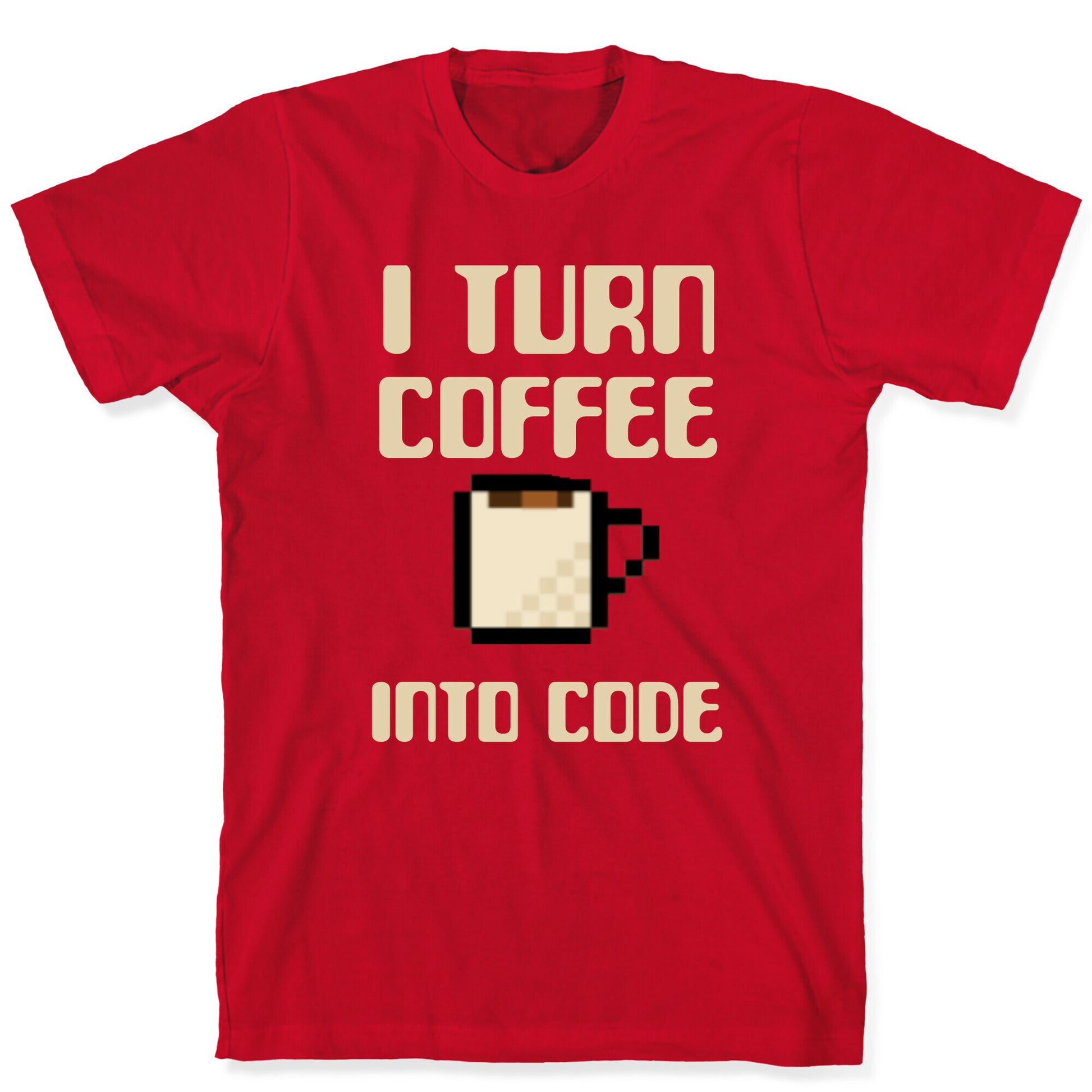I Turn Coffee Into Code T-Shirt