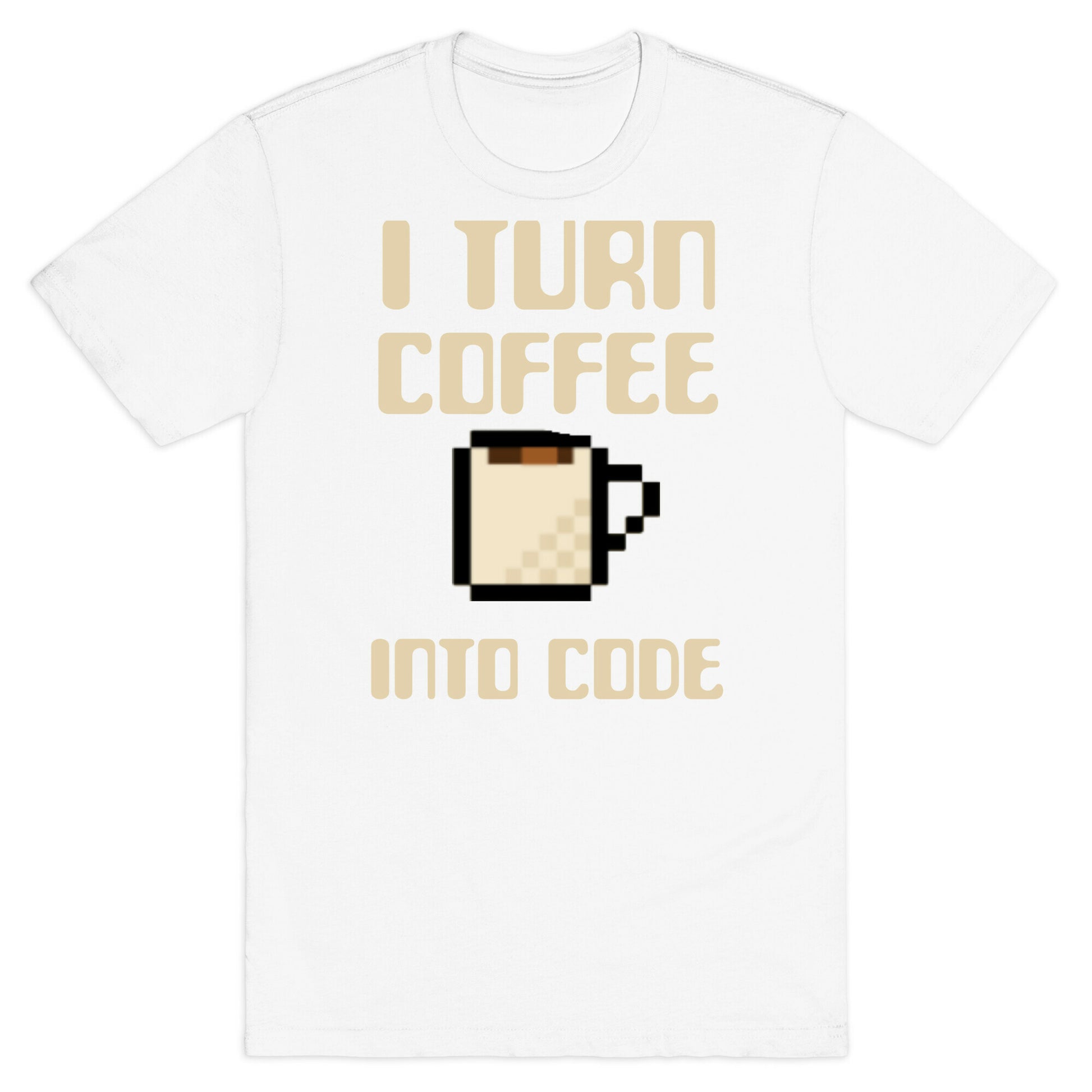 I Turn Coffee Into Code T-Shirt