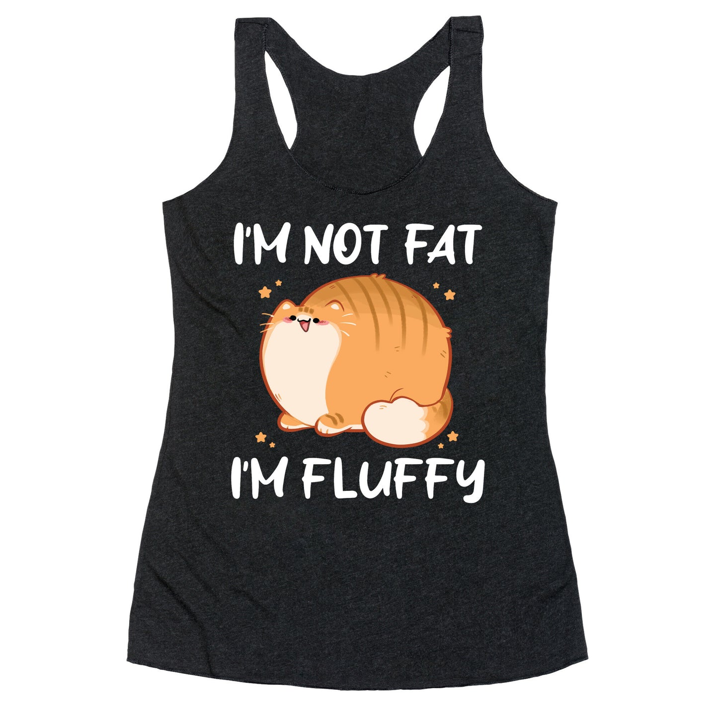 I'm Not Fat, I'm Fluffy Racerback Tank