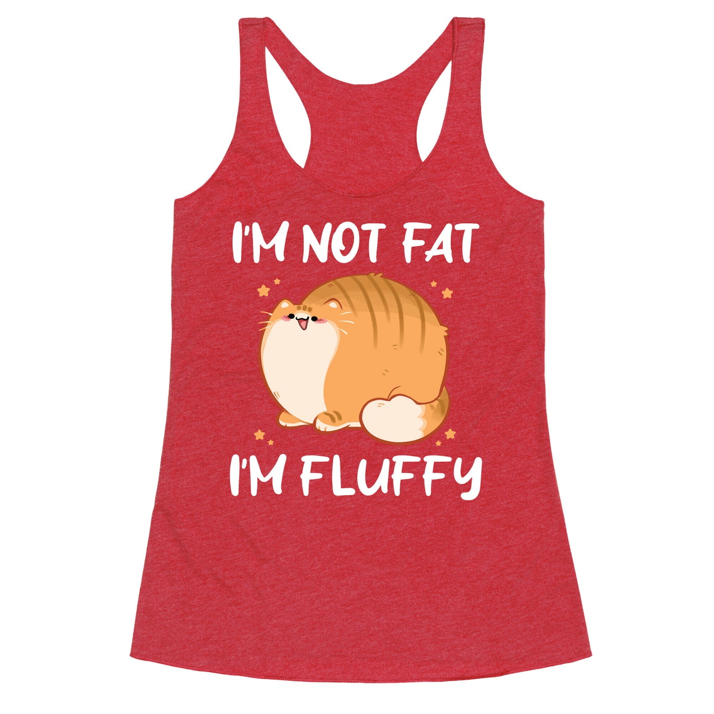 I'm Not Fat, I'm Fluffy Racerback Tank