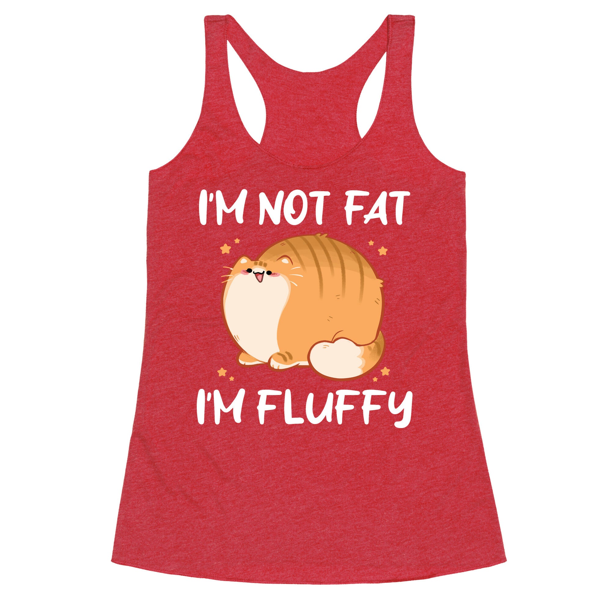 I'm Not Fat, I'm Fluffy Racerback Tank