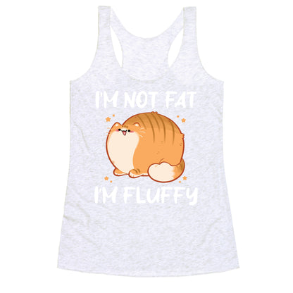 I'm Not Fat, I'm Fluffy Racerback Tank