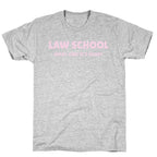 Law School: What, Like It's Hard? T-Shirt