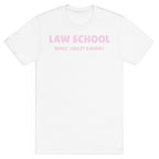 Law School: What, Like It's Hard? T-Shirt