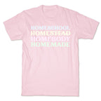 Homeschool, Homestead, Homebody, Homemade  T-Shirt