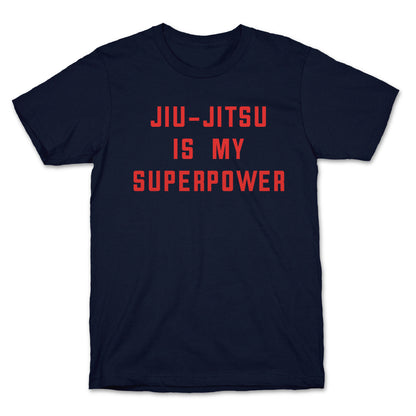 Jiu-jitsu Is My Superpower T-Shirt