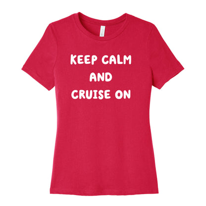Keep Calm And Cruise On. Women's Cotton Tee