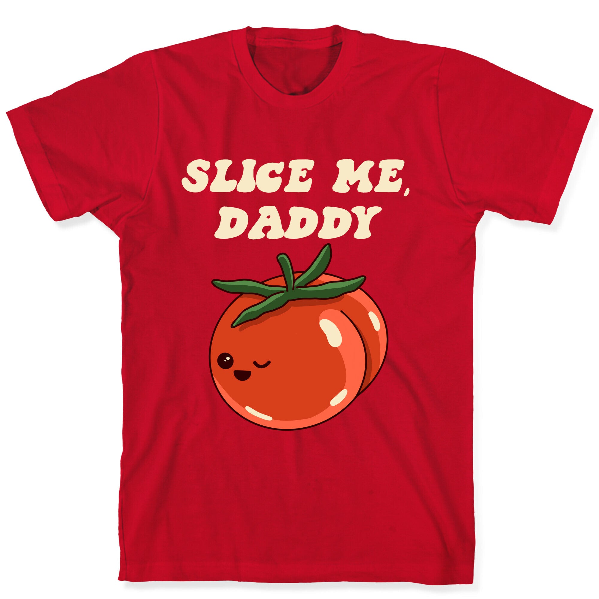 Slice Me Daddy Tomato T-Shirt