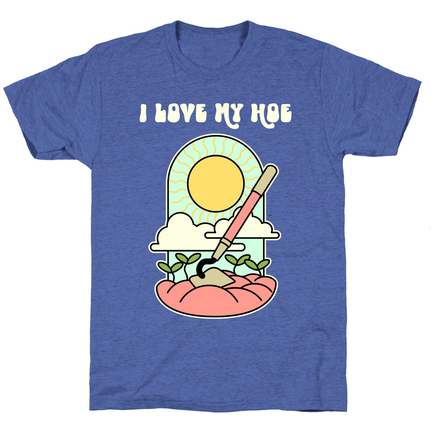 I Love My Hoe Unisex Triblend Tee