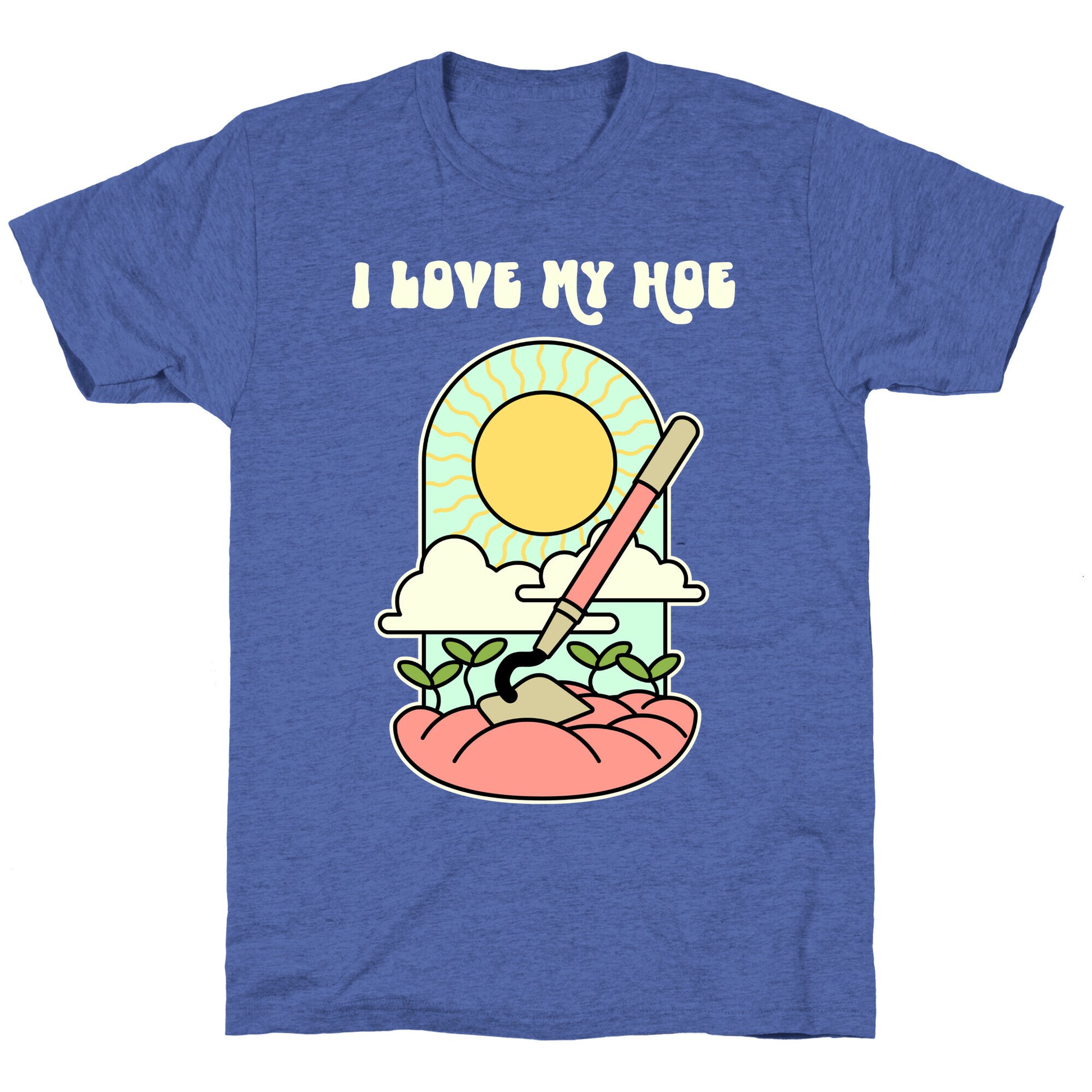I Love My Hoe Unisex Triblend Tee
