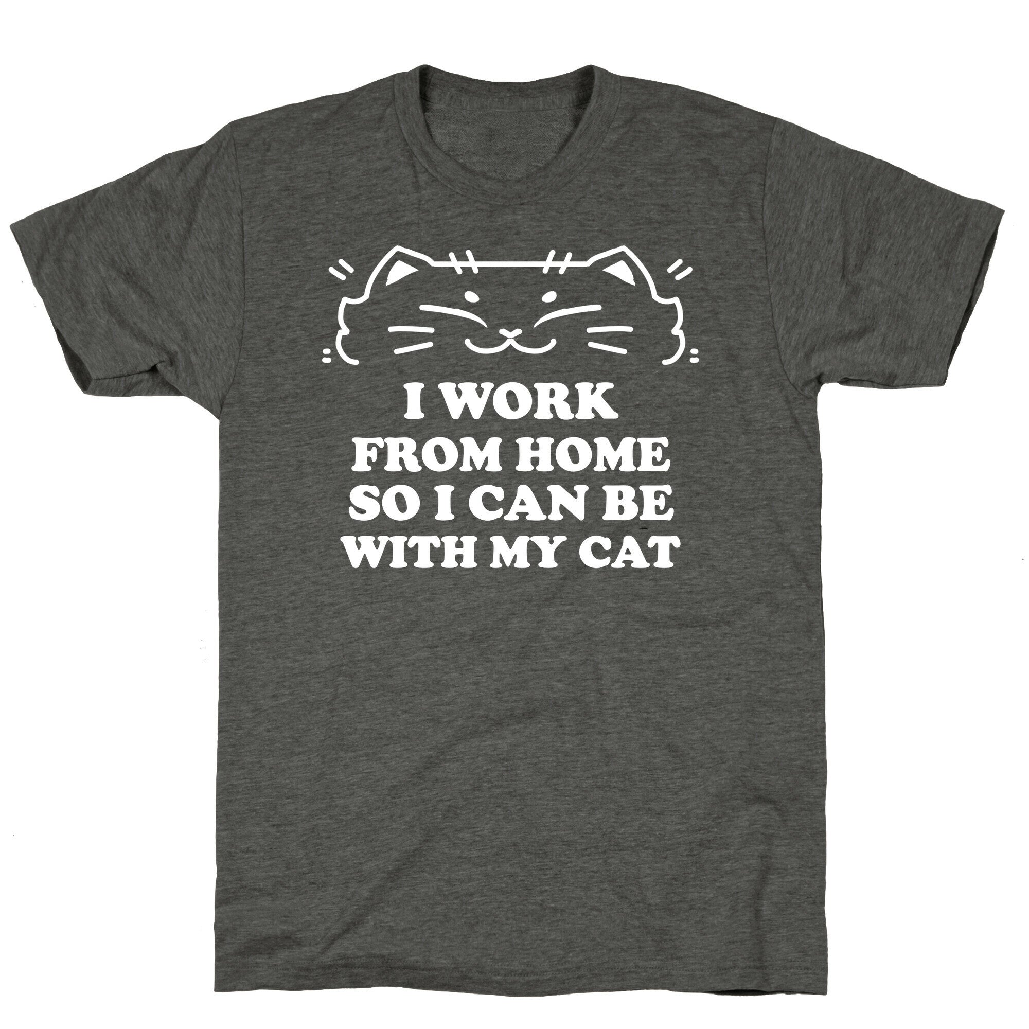 I Work From Home So I Can Be With My Cat Unisex Triblend Tee