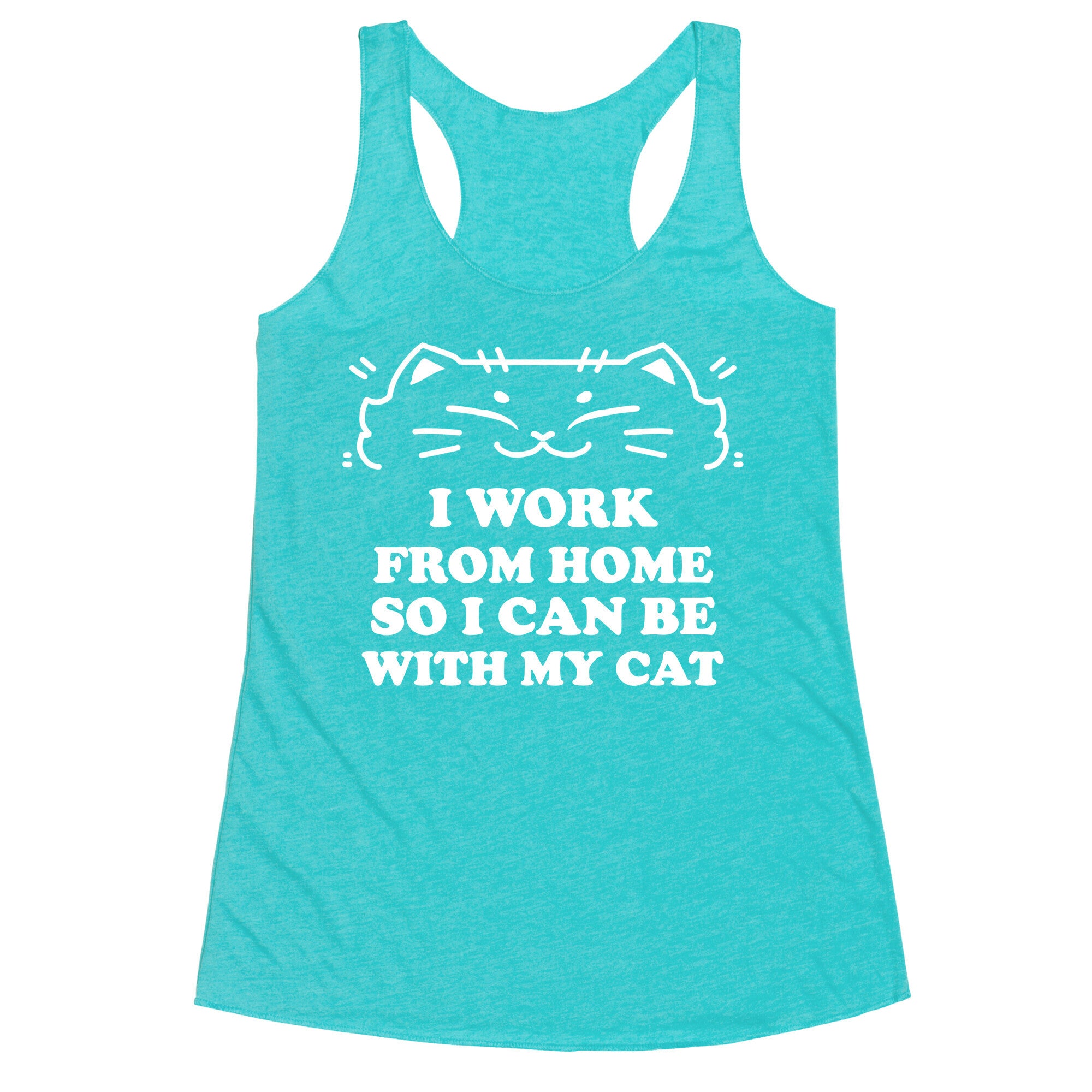 I Work From Home So I Can Be With My Cat Racerback Tank