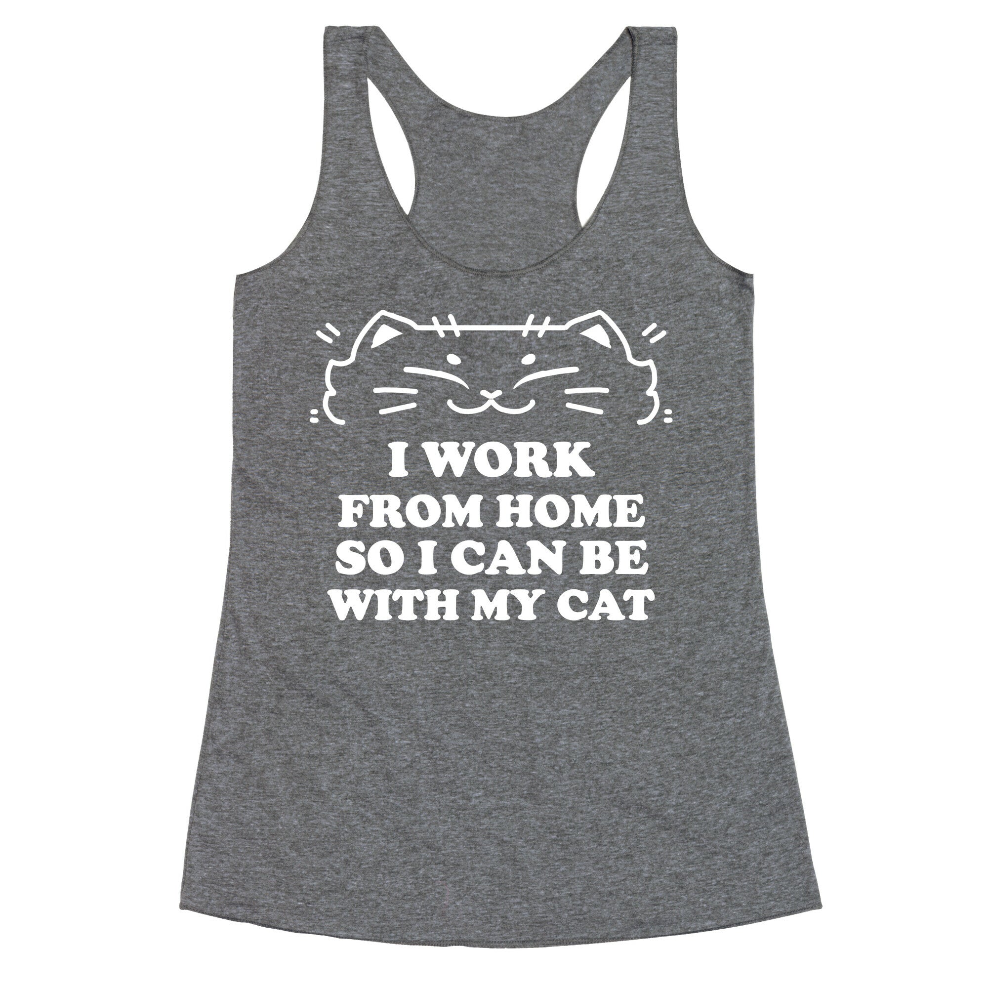 I Work From Home So I Can Be With My Cat Racerback Tank