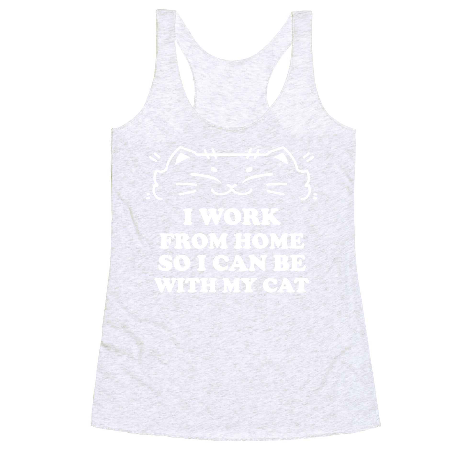 I Work From Home So I Can Be With My Cat Racerback Tank
