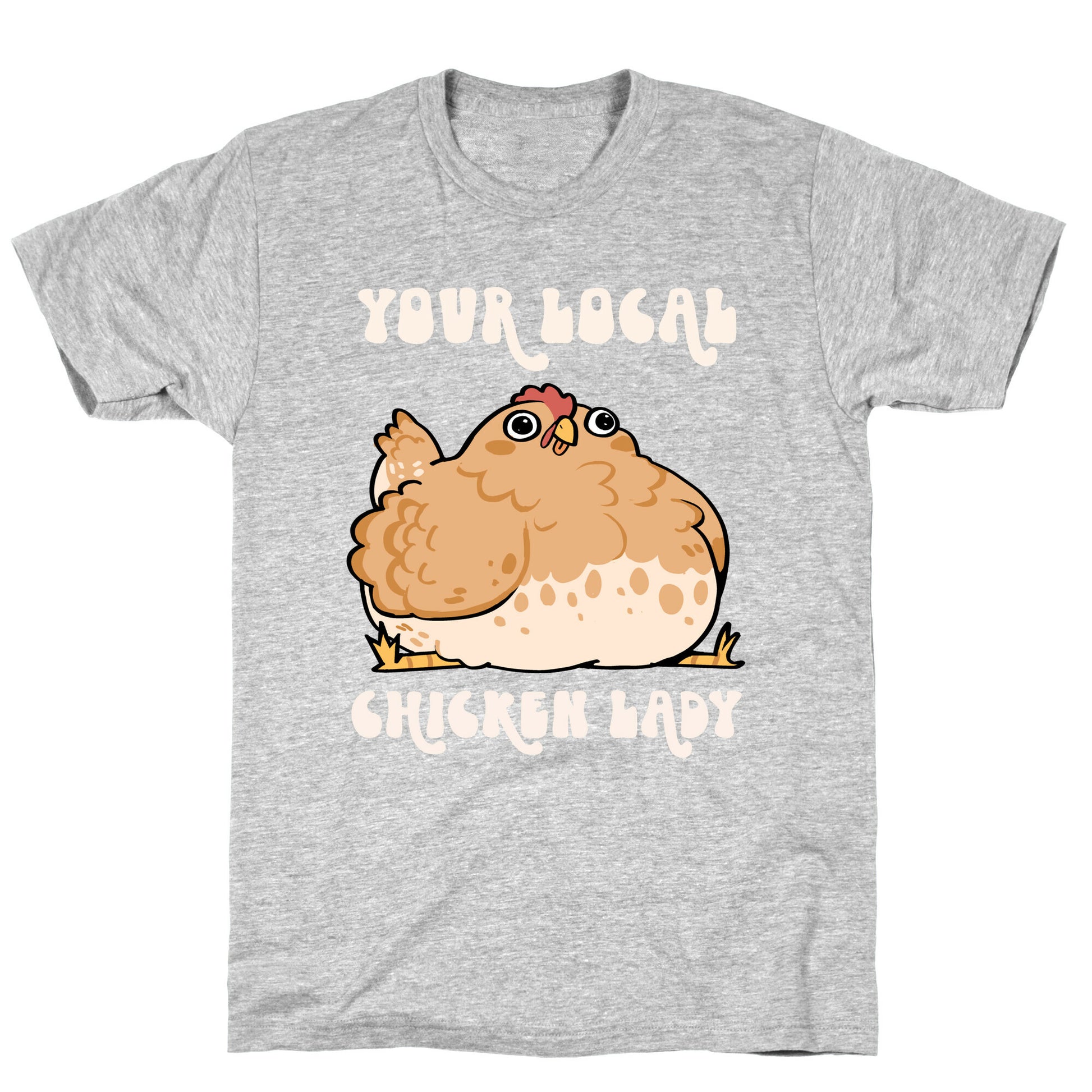 Your Local Chicken Lady T-Shirt