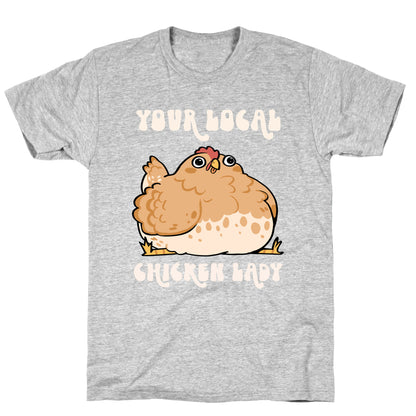 Your Local Chicken Lady T-Shirt