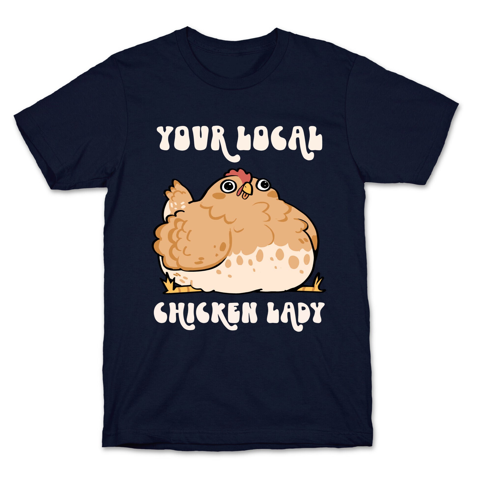 Your Local Chicken Lady T-Shirt